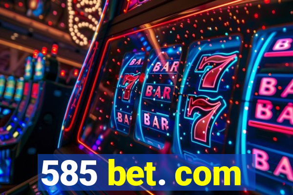 585 bet. com